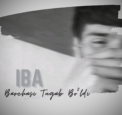 IBA - Barchasi Tugab Bo'ldi