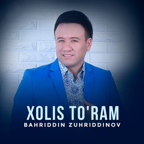 Bahriddin Zuhriddinov - Xolis To'ram