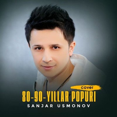 Sanjar Usmonov - 80-90-yillar Popuri (cover)