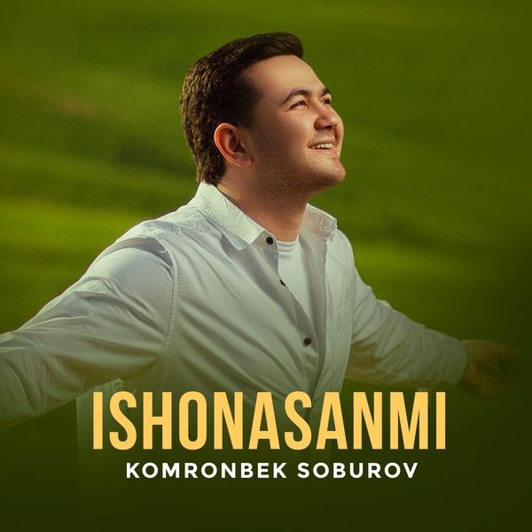 Komronbek Soburov - Ishonasanmi