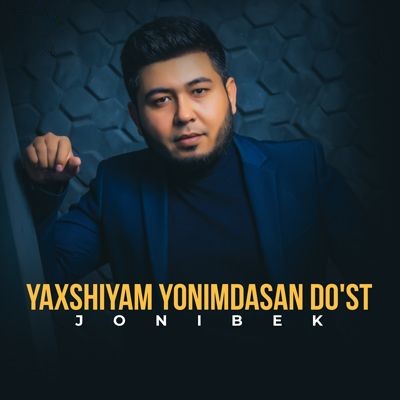 Jonibek - Yaxshiyam Yonimdasan Do'st