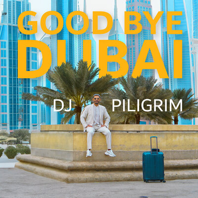 Dj Piligrim - Good Bye Dubai
