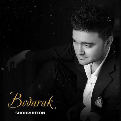 Shohruhxon - Bedarak