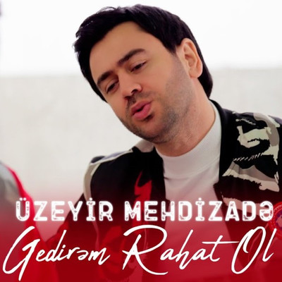 Uzeyir Mehdizade - Gedirem rahat ol