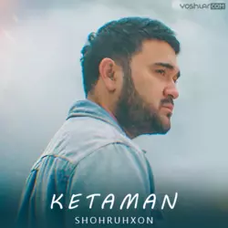 Shohruhxon - Ketaman