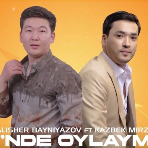 Alisher Bayniyazov & Kazbek Mirza - Kunde oylayman