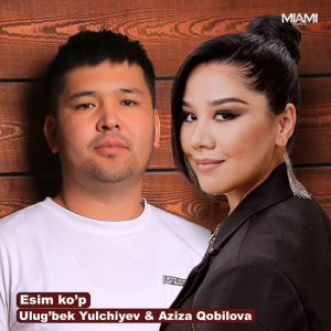 Ulug'bek Yulchiyev & Aziza Qobilova - Esim ko'p