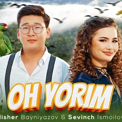 Sevinch Ismoilova & Alisher Bayniyazov - Oh yarim