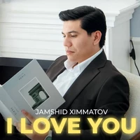 Jamshid Ximmatov - I love you