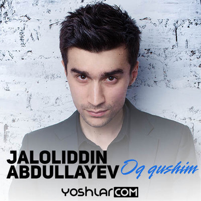 Jaloliddin Abdullayev - Oq Qushim